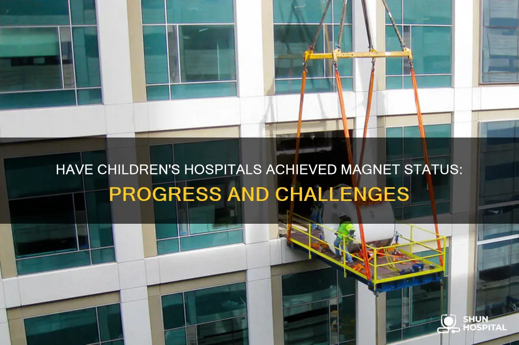 has childrens hospitals reached magnet