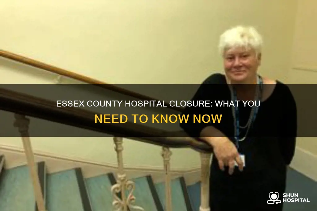has essex county hospital closed