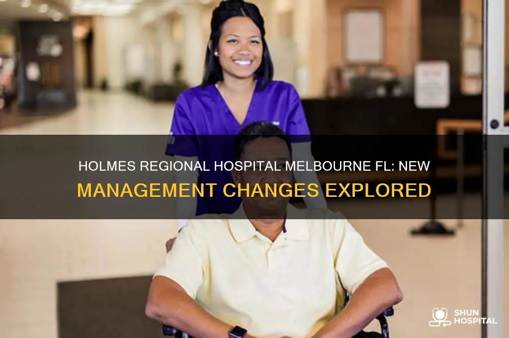 has holmes regional hospital in melbourne fl changed management