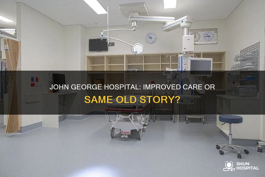 has john george hospital gottin any better