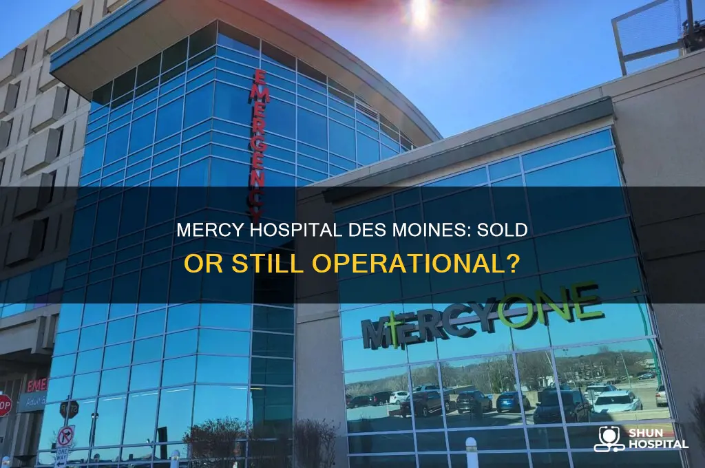 has mercy hospital in des moines iowa been sold
