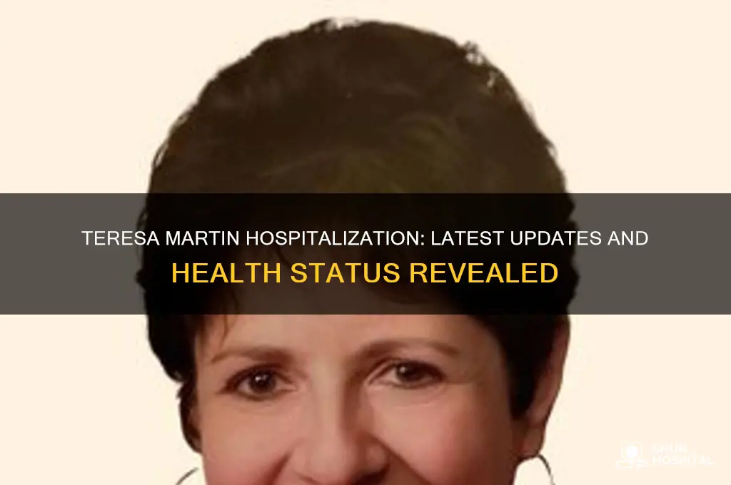 has teresa martin been hospitalized