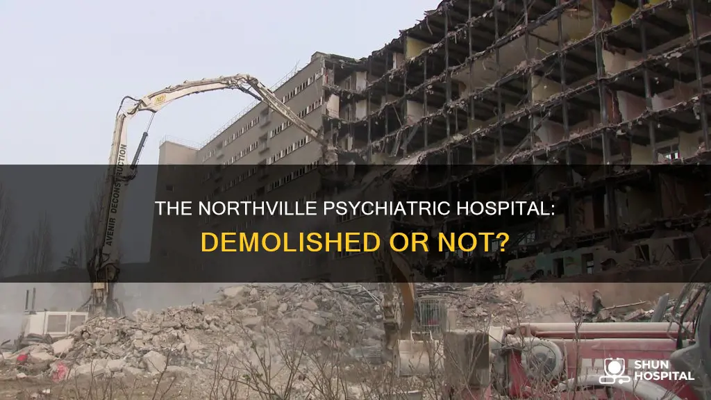 has the northville psychiatric hospital been demolished