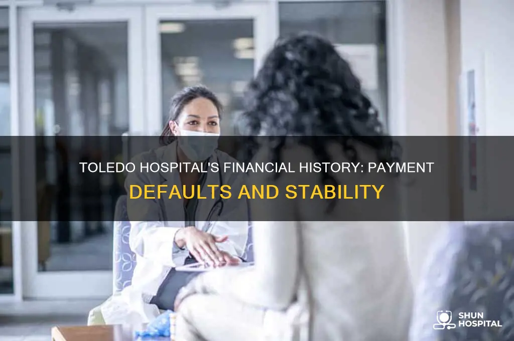 has the toledo hospital ever defaulted on a payment