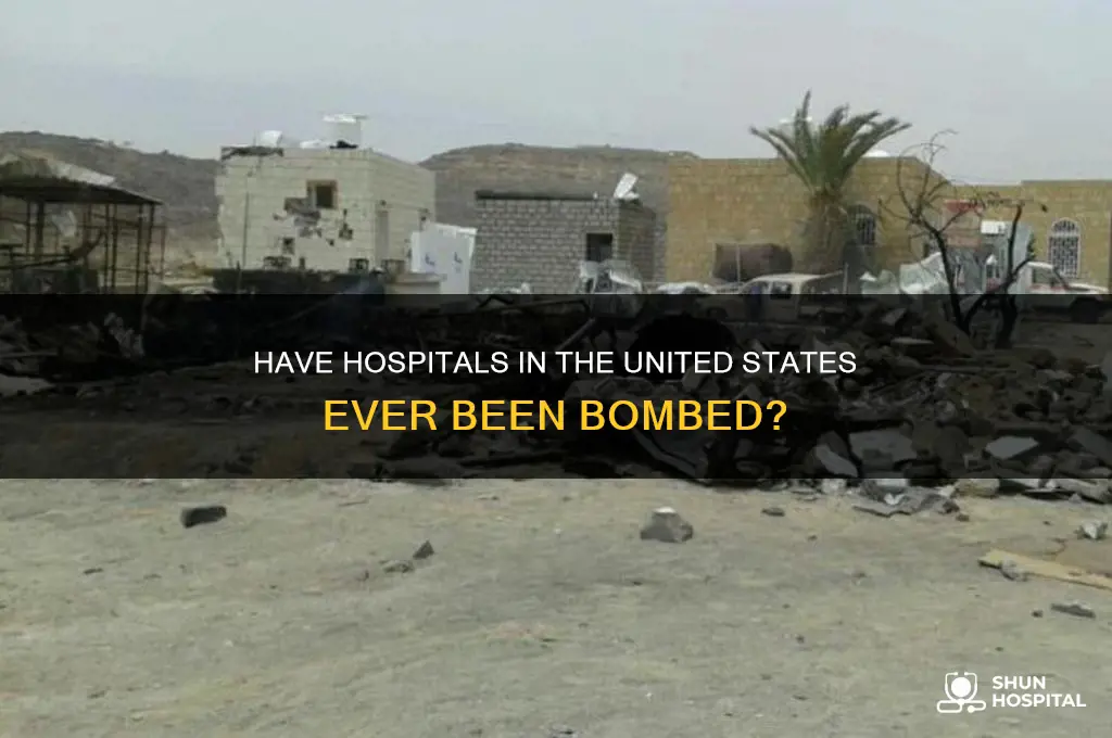 have any hospitals been bombed in the united states