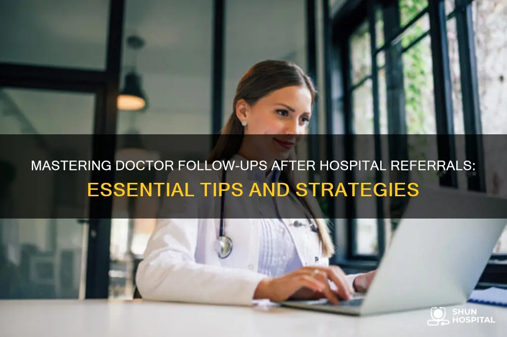 have to do follow up with doctor hospital refers