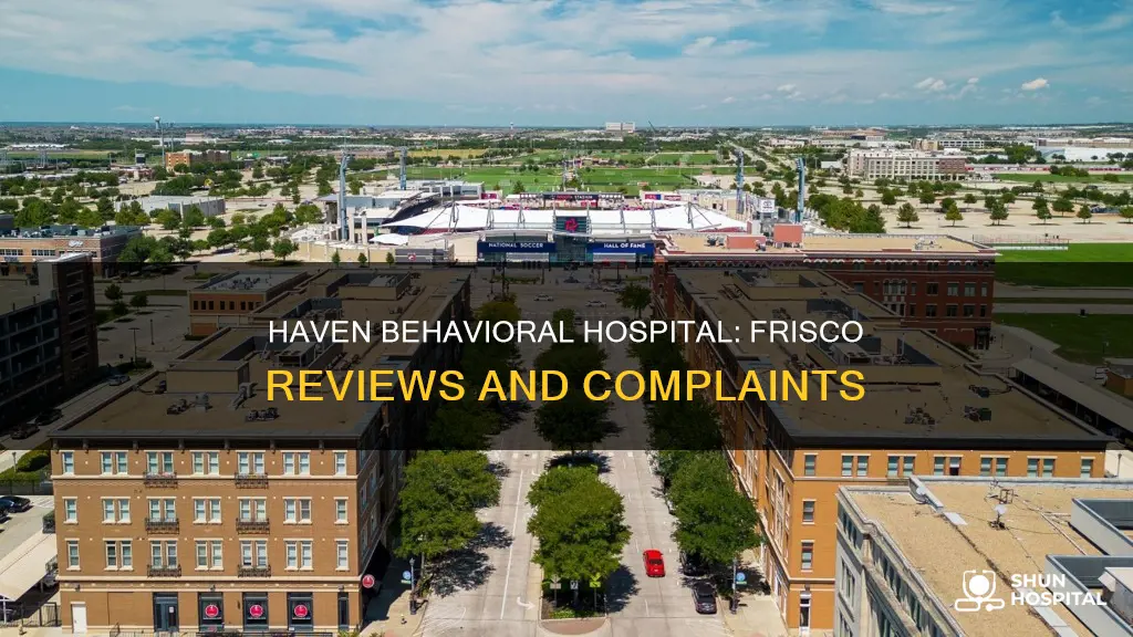 haven behavioral hospital of frisco reviews complaints