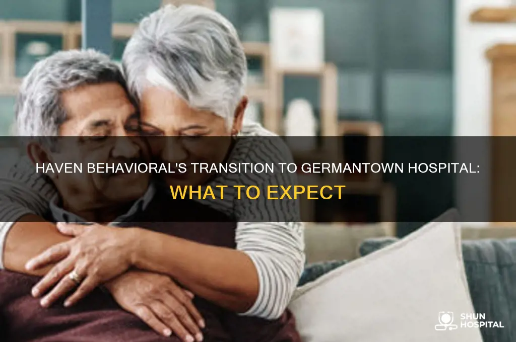 haven behavorial to germantown hospital
