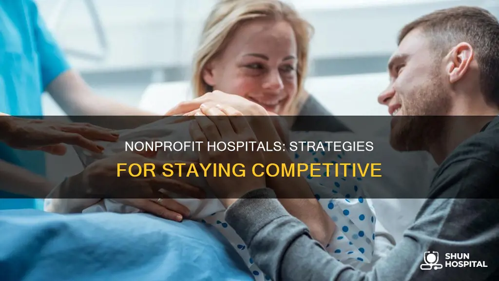 how a nonprofit hospital maintains cometitive advantage