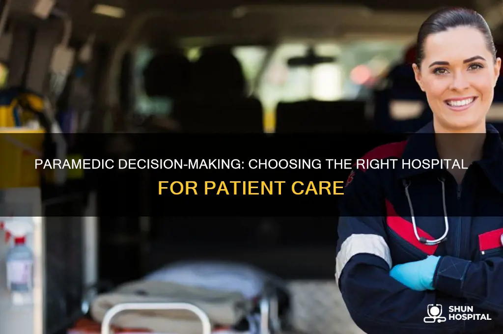 how a paramedic determines which hospital to transport to