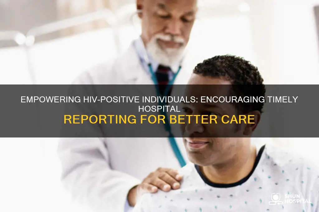 how a person with hiv encouraged to report to hospital