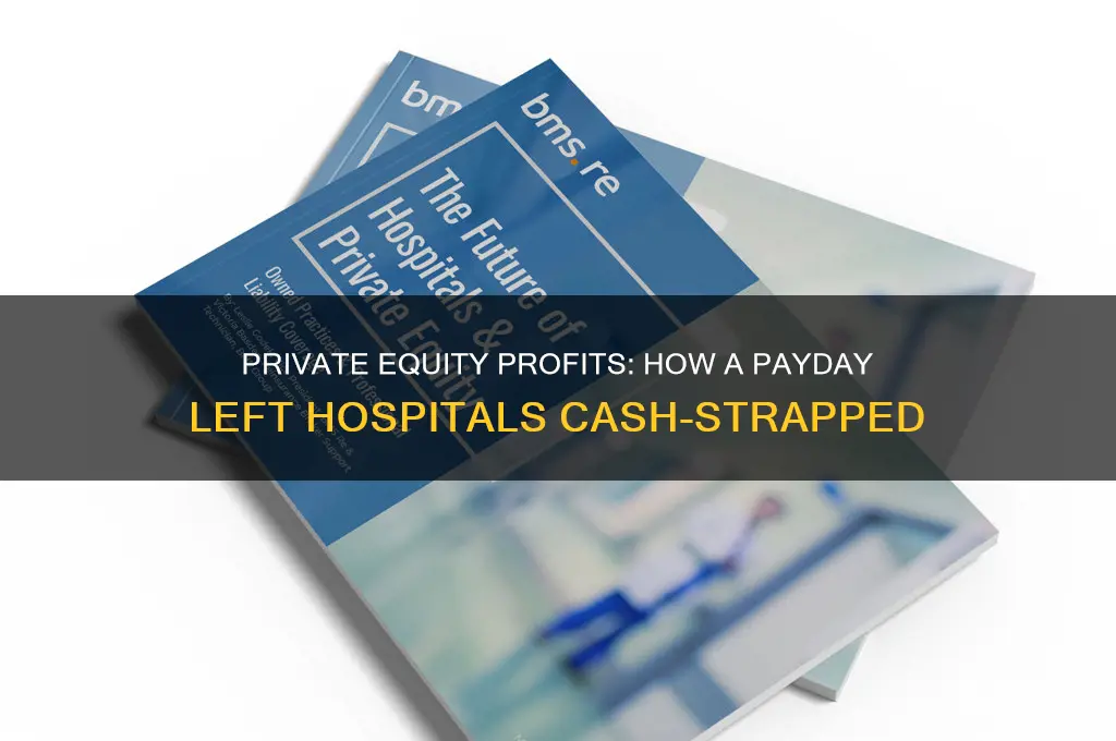 how a private-equity payday drained a hospital chain of cash