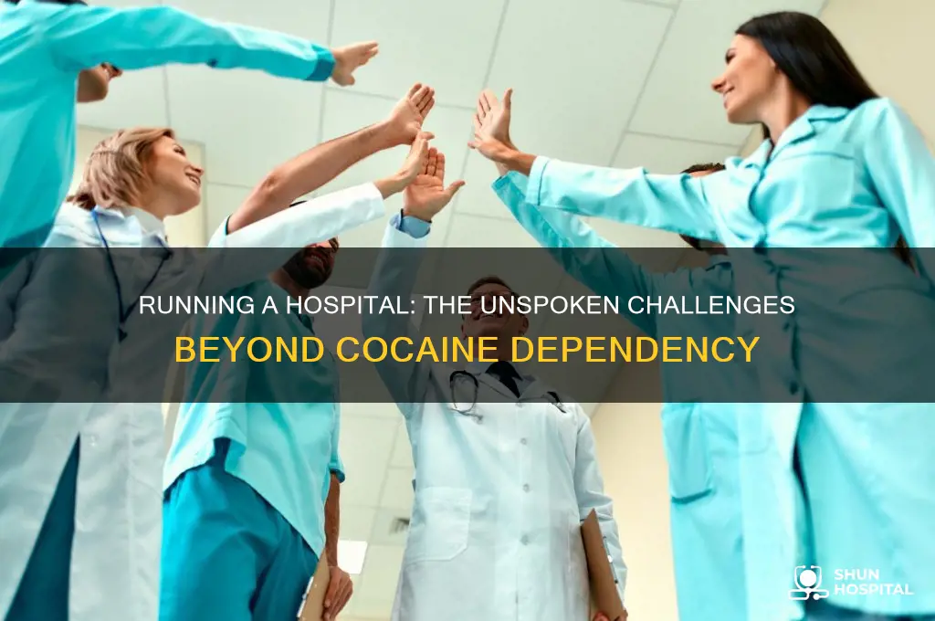 how ami supposed to run a hospital without concaine