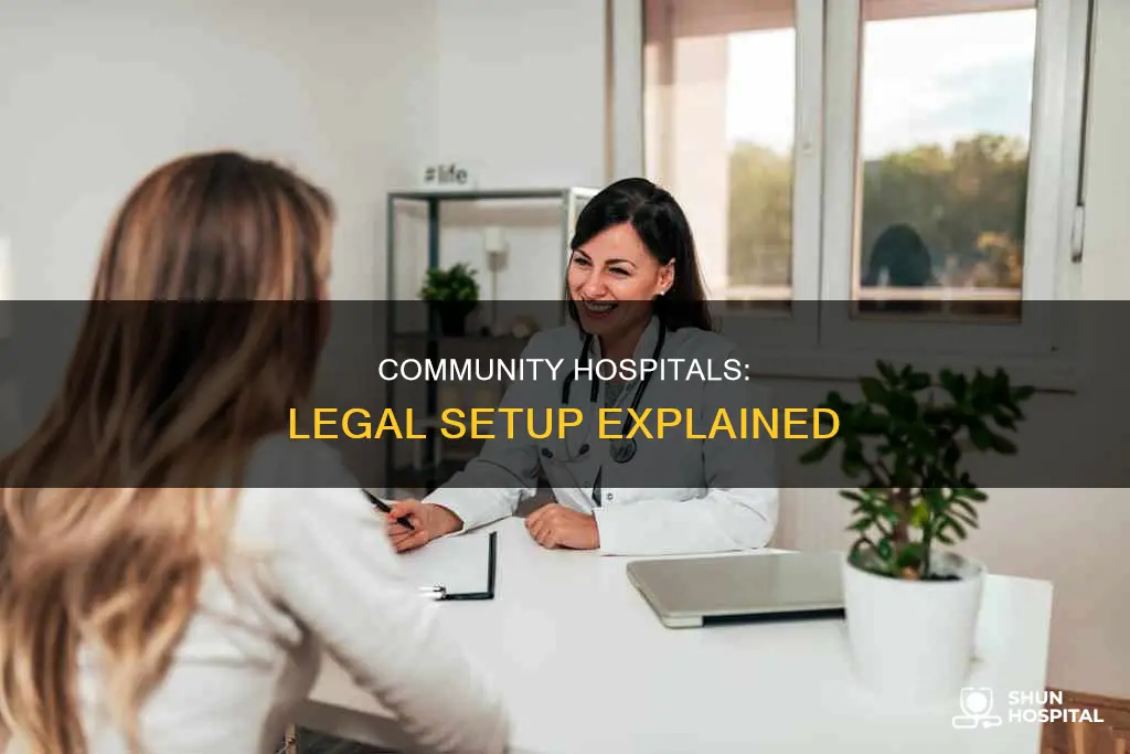 how are community hospitals legally set up