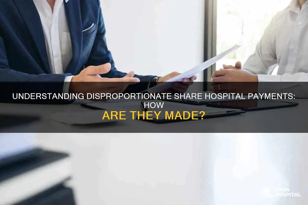 how are disproportionate share hospital payments made