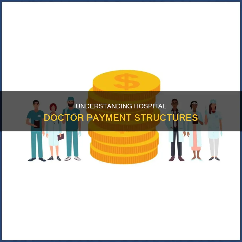 how are doctors paid in the hospital