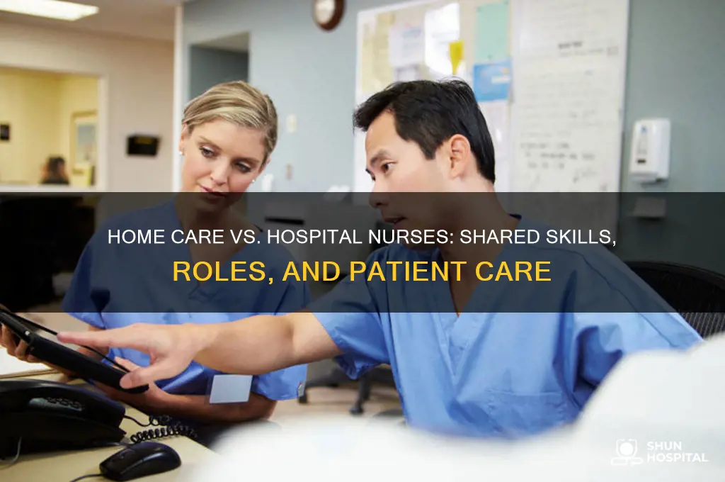 how are home care nurses and hospital nurses similar