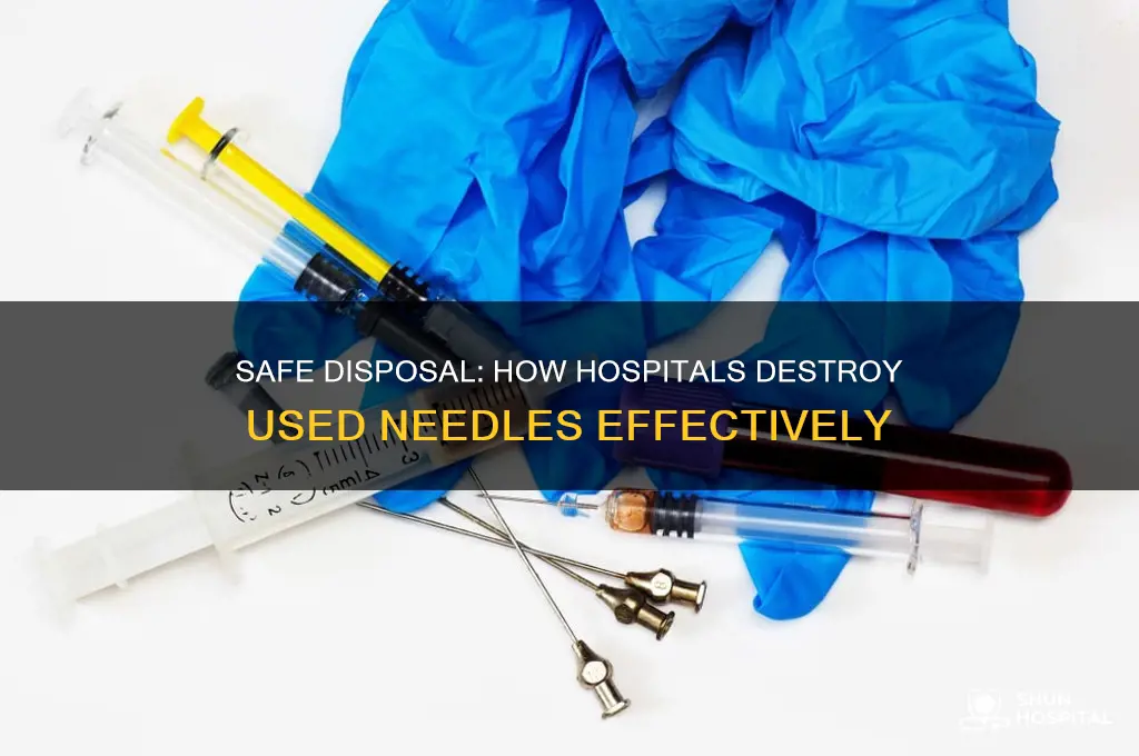 how are hospital needles destroyed