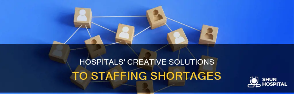 how are hospitals dealing with staffing shortages