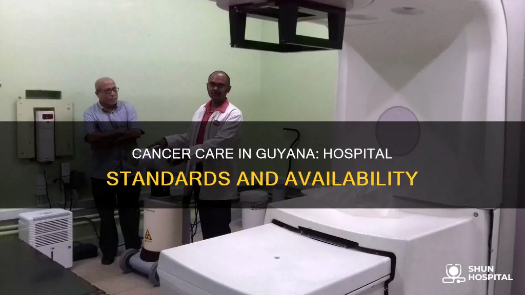 how are hospitals in guyana for cancer