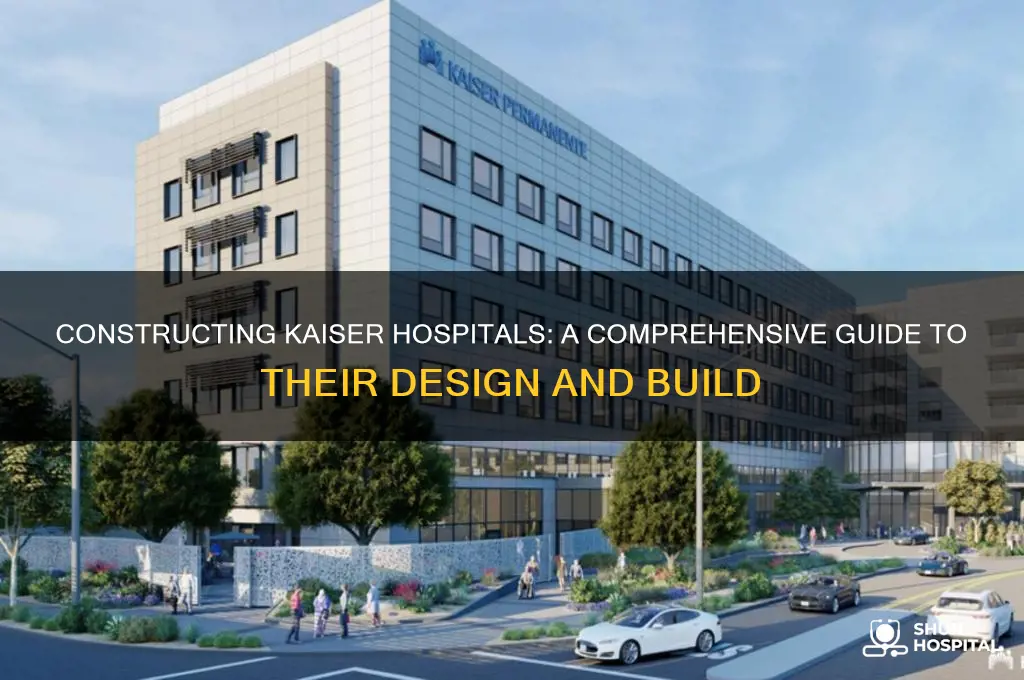 how are kaiser hospital built