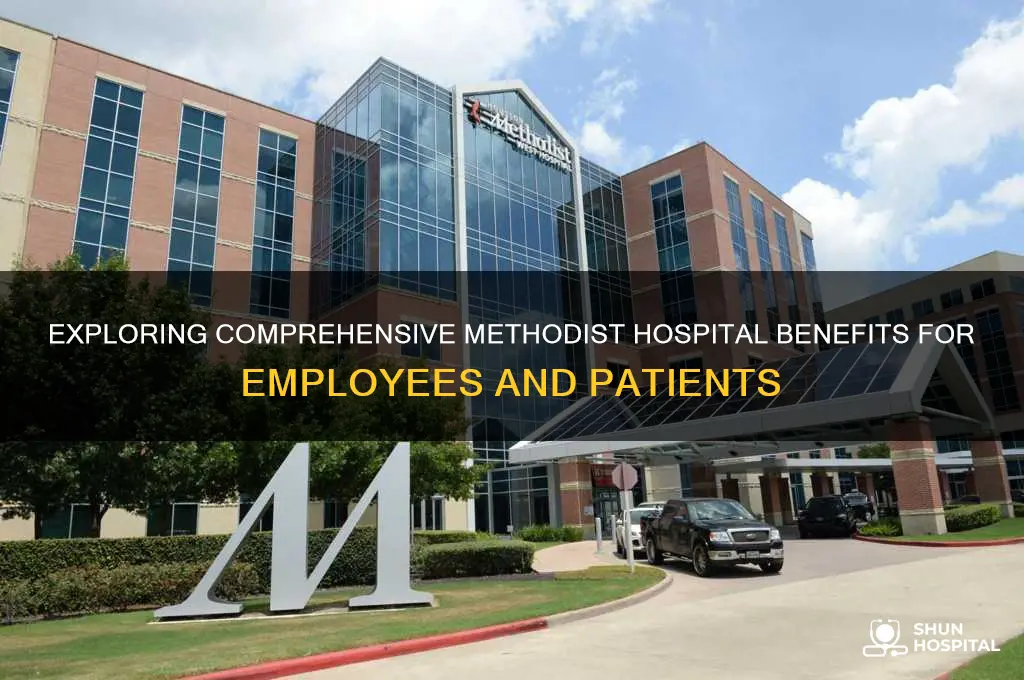 how are methodist hospital benefits