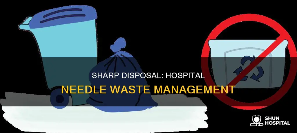 how are needles disposed of in hospital