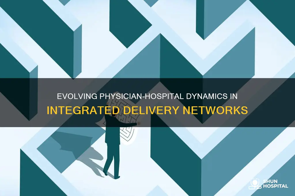 how are physician-hospital relationships changing under integrated delivery