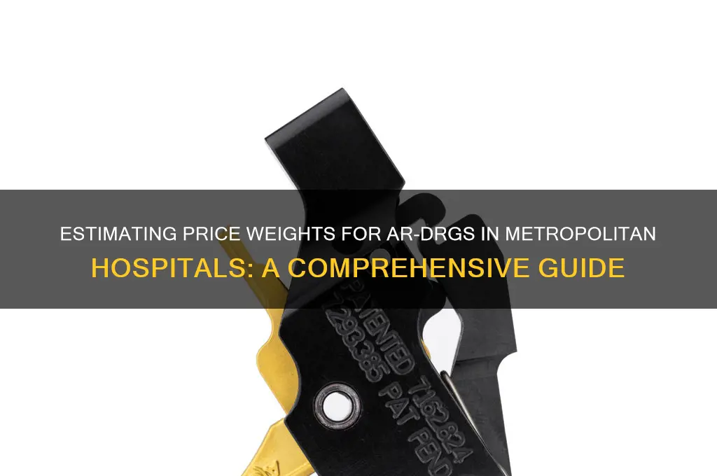 how are price weights for ar-drgs estimated for metropolitan hospitals