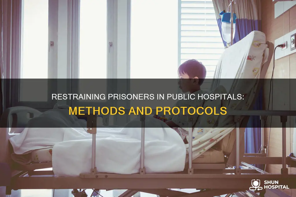 how are prisoners restrained in public hospitals