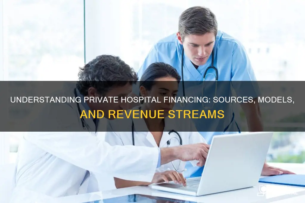 how are private hospitals financed