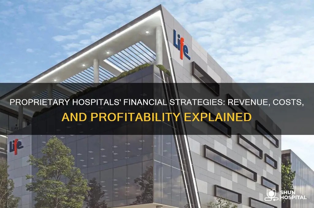 how are propriety hospitals finances