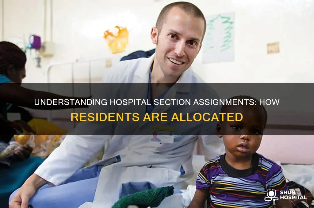 how are residents assigned to section sin a hospital