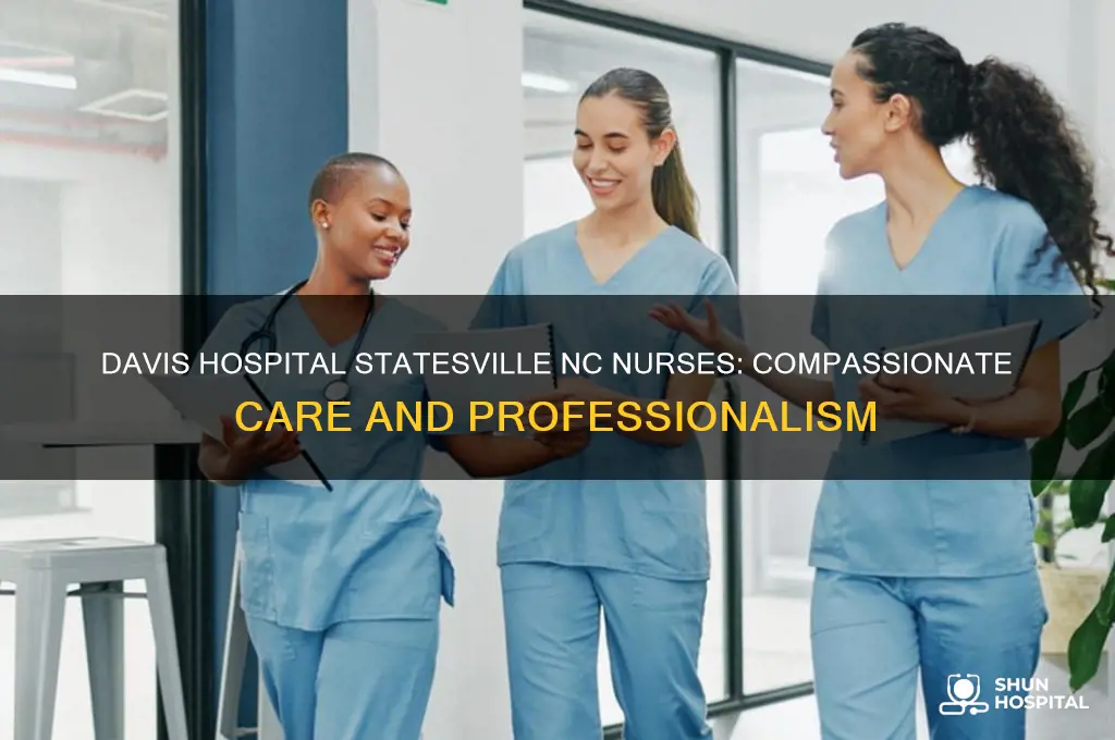 how are the nurses at davis hospital statesville nc