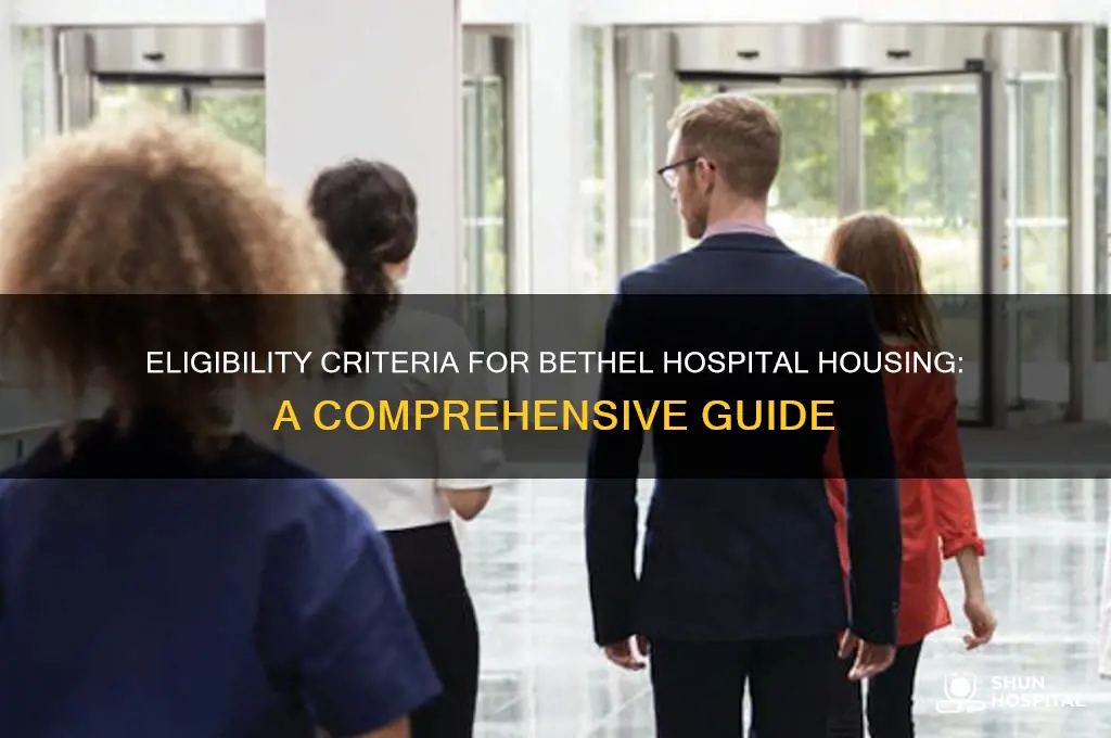 how are you elegible for housing with bethel hospital