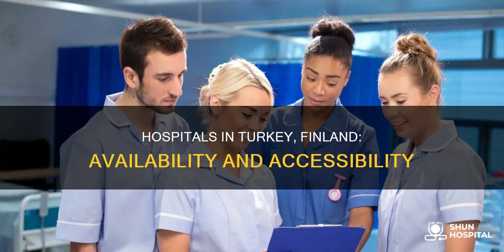 how available are hospitals in turky finland