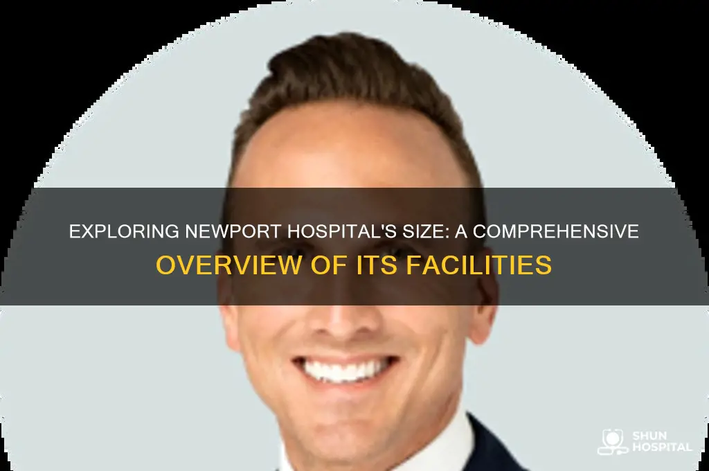 how big is newport hospital