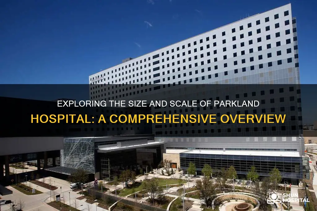 how big is parkland hospital