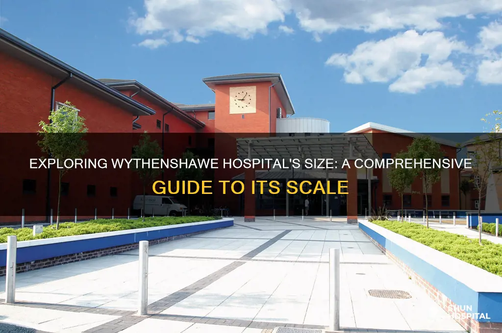 how big is wythenshawe hospital