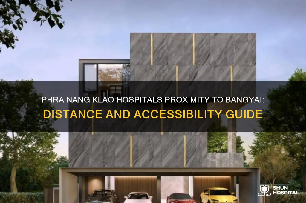 how close is phra nang klao hospitals to bangyai