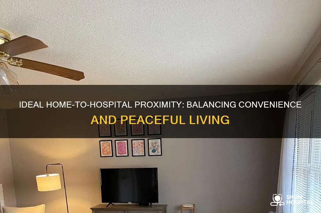 how close should a house be to a hospital