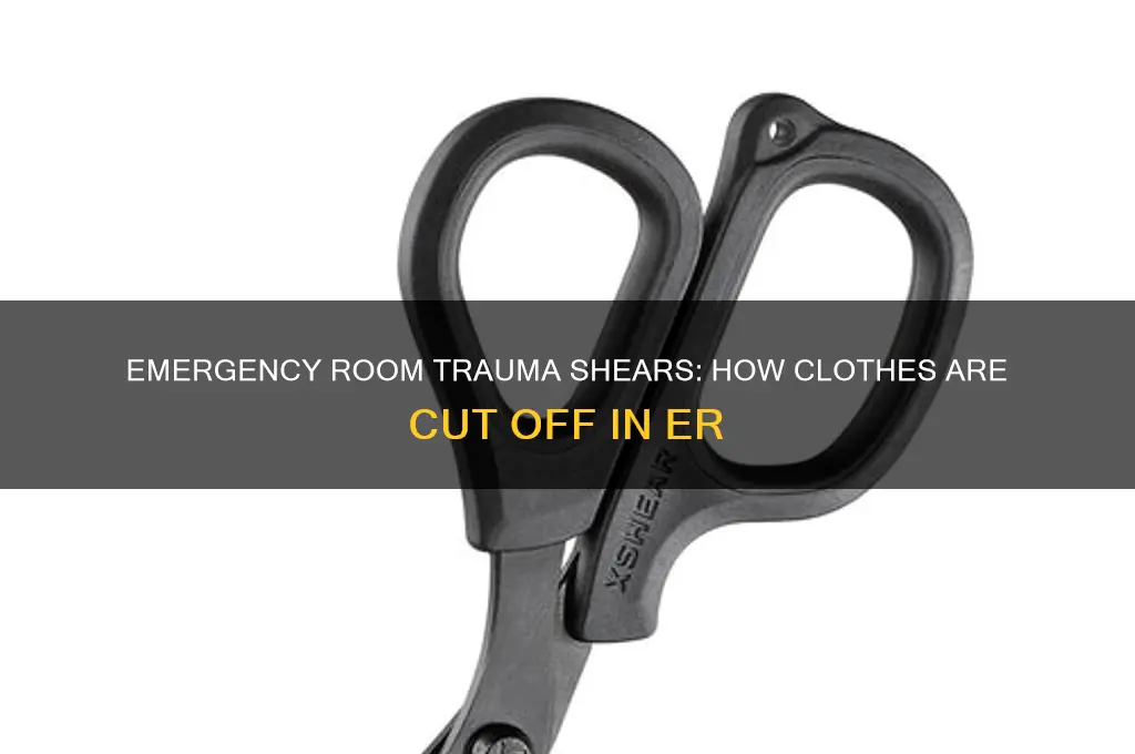 how clothes are cut off in a hospital er