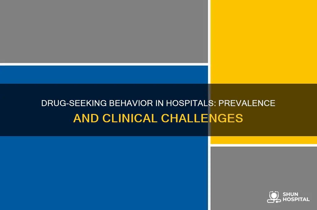 how common is drug seeking behavior in the hospital setting