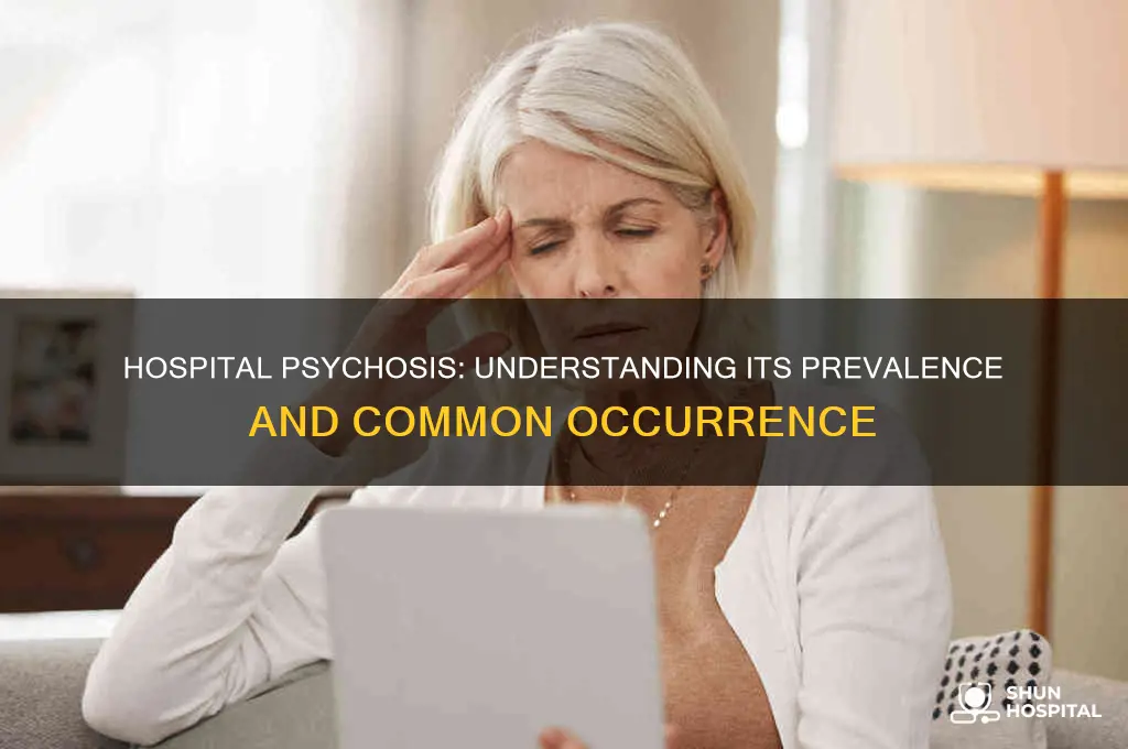 how common is hospital psychosis