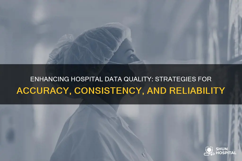 how could the hospital improve upon its data quality