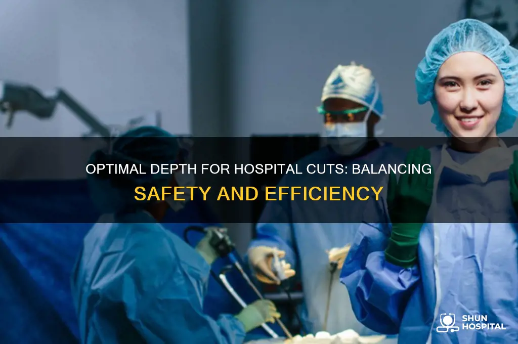 how deep cut for hospital