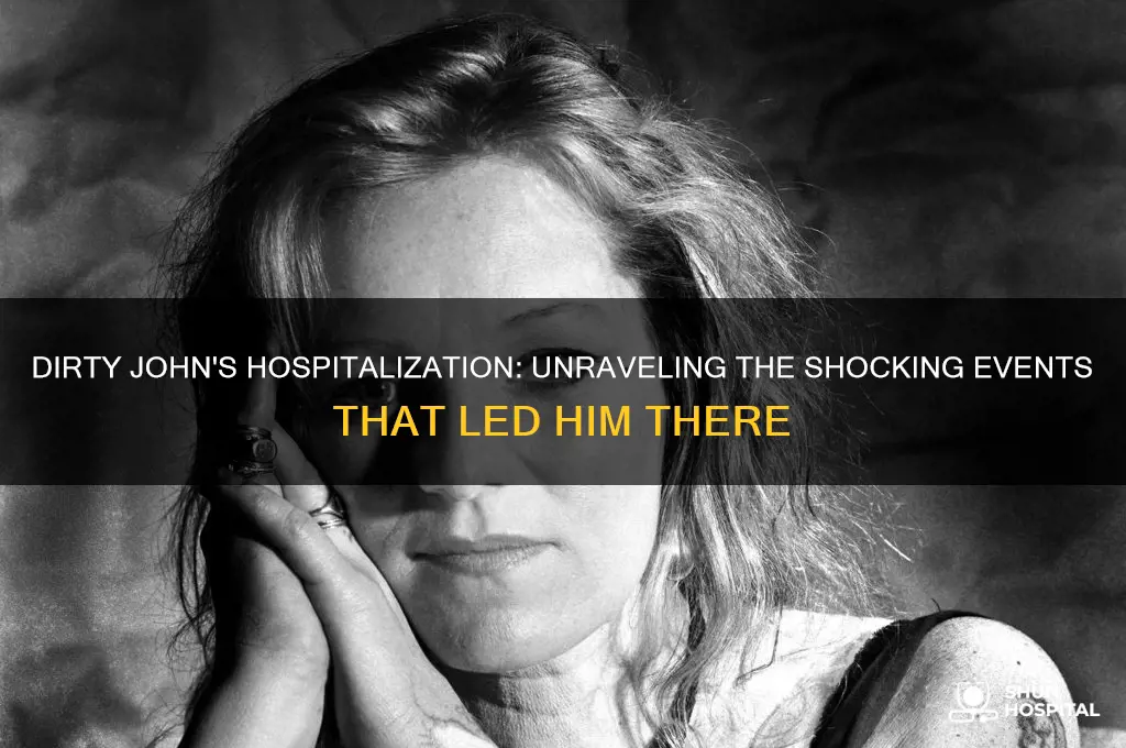 how did dirty john end up in the hospital