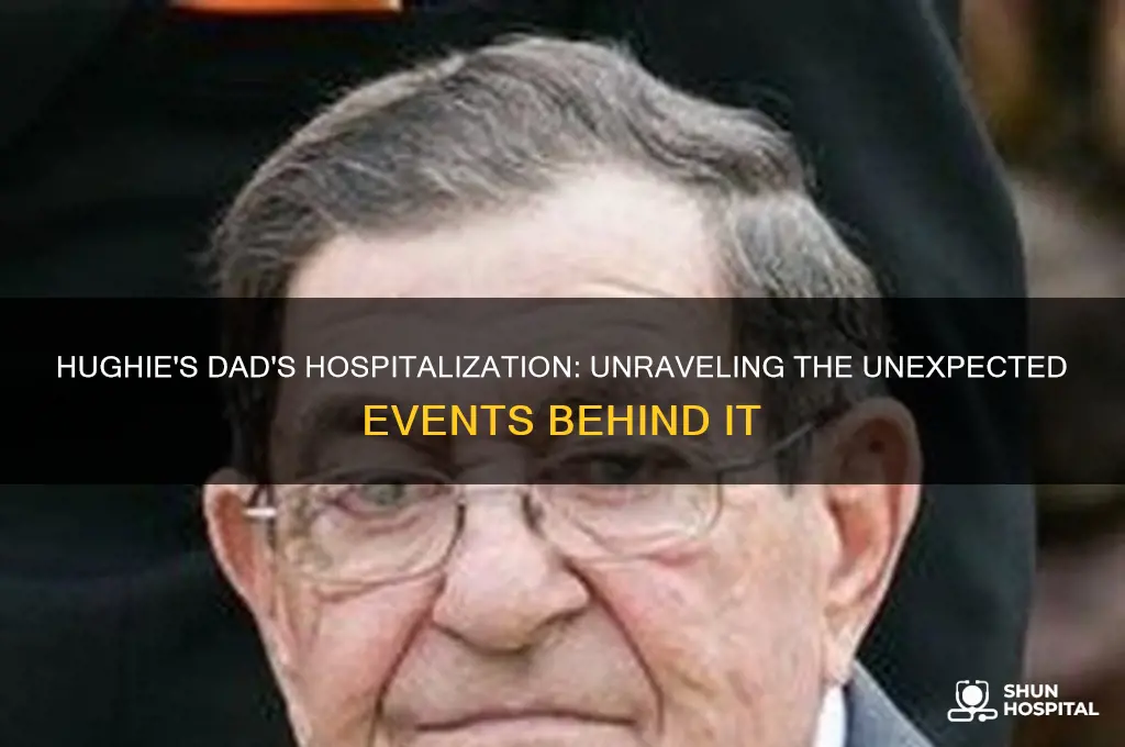 how did hughies dad end up in the hospital