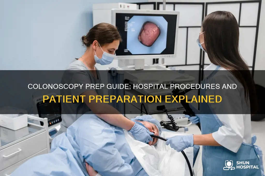 how do a hospital prepare you for a colonoscopy