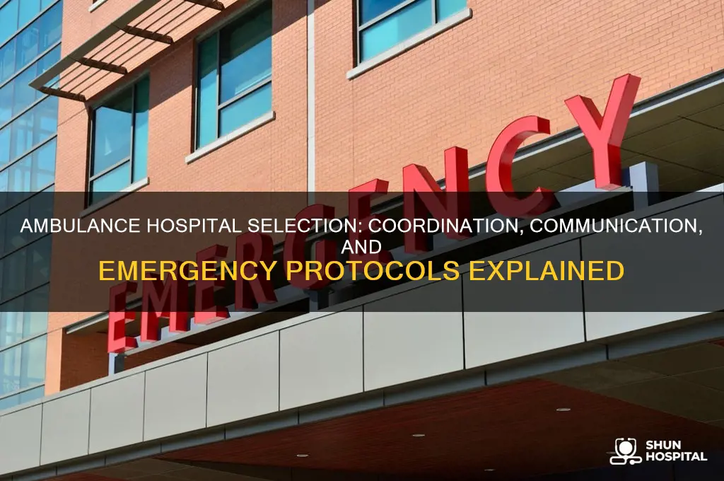 how do ambulances choose hospitals do hospitals notify ambulance
